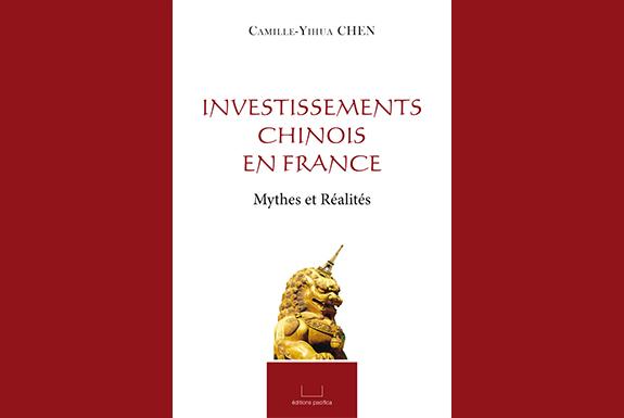Vient de paratre<br><b>Investissements chinois en France - Mythes et ralits</b>