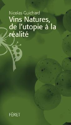 Librairie<br><b>Vins natures : De lutopie  la ralit, de Nicolas Guichard</b>
