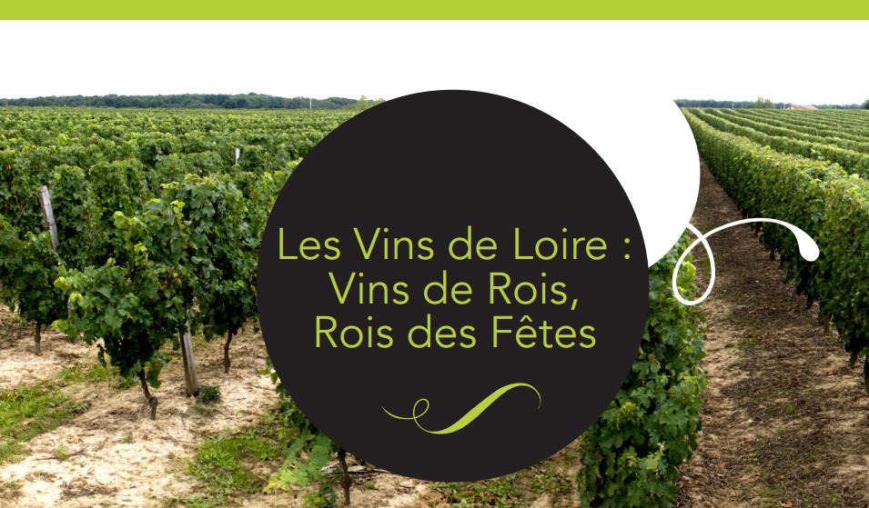 Les vins de Loire<br><b>Rois des ftes !</b>